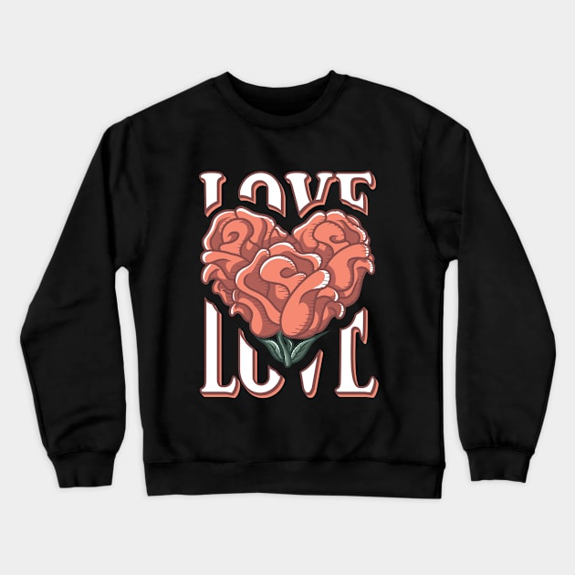 Love with Heart and Roses Crewneck Sweatshirt by Reenmp